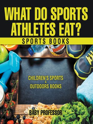 cover image of What Do Sports Athletes Eat?--Sports Books--Children's Sports & Outdoors Books